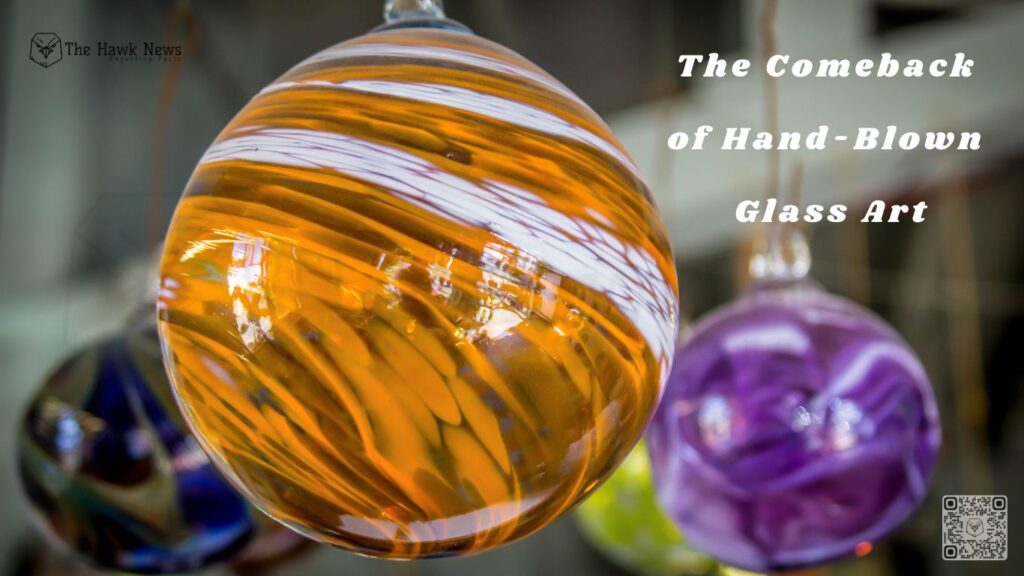 The Comeback of Hand-Blown Glass Art