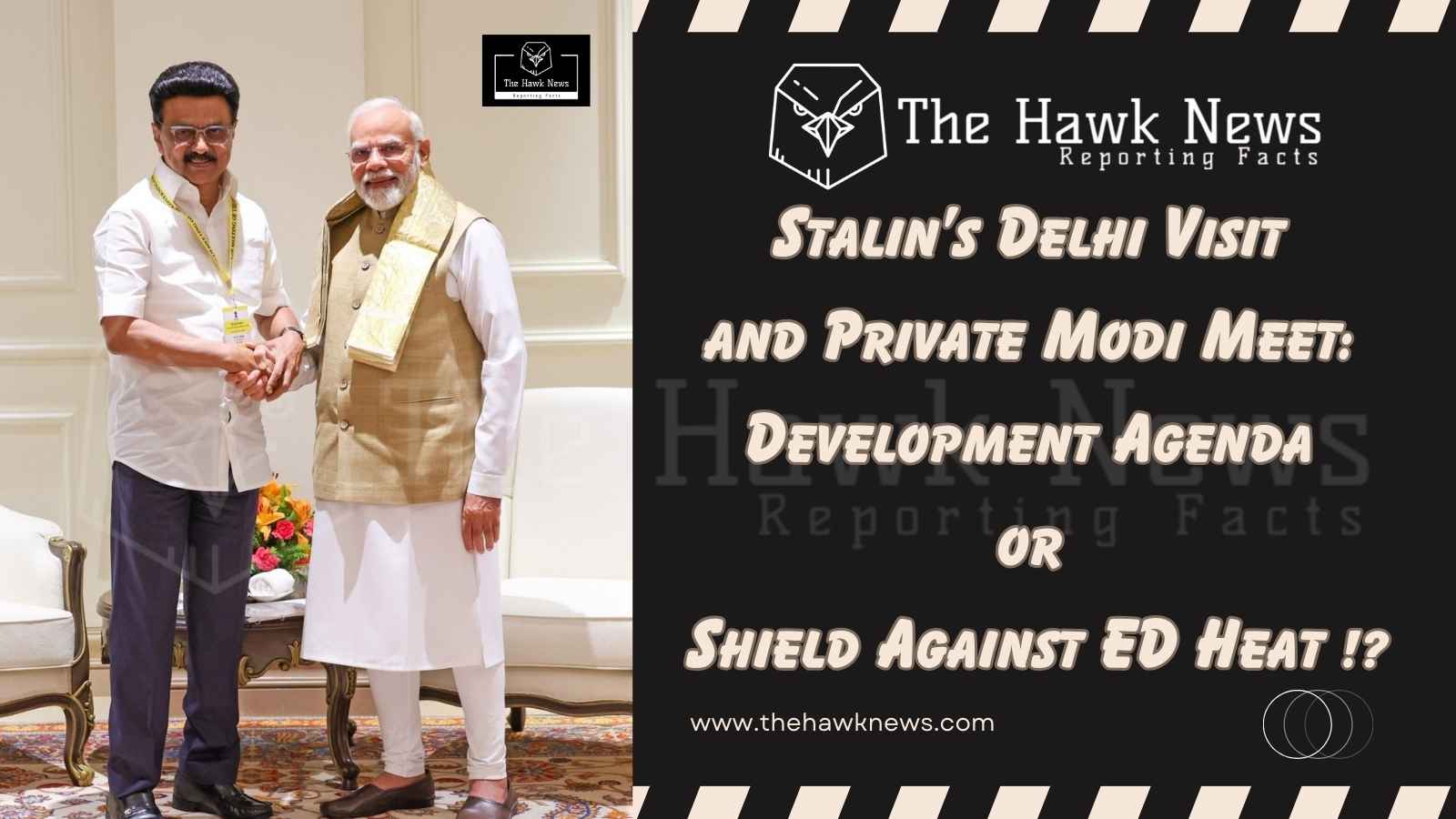 Stalin’s Delhi Visit and Private Modi Meet: Development Agenda or Shield Against ED Heat!?
