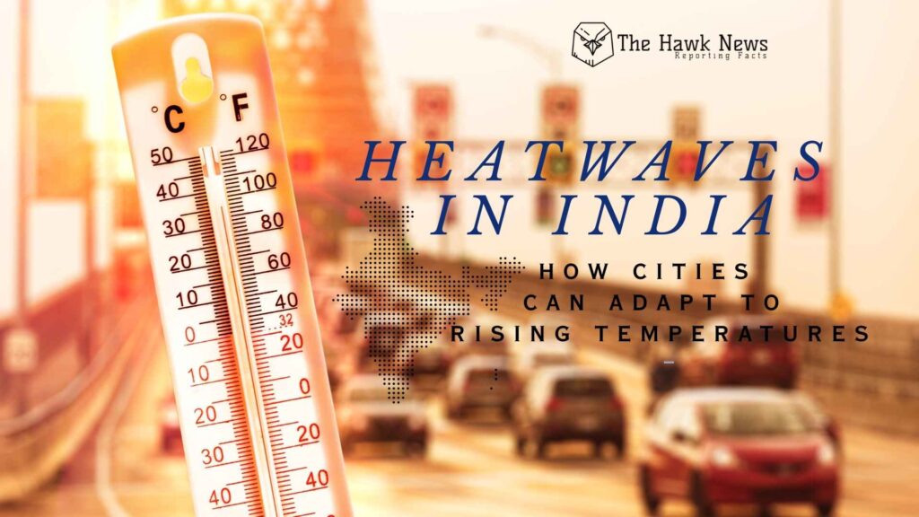 Heatwaves in India: How Cities Can Adapt to Rising Temperatures
