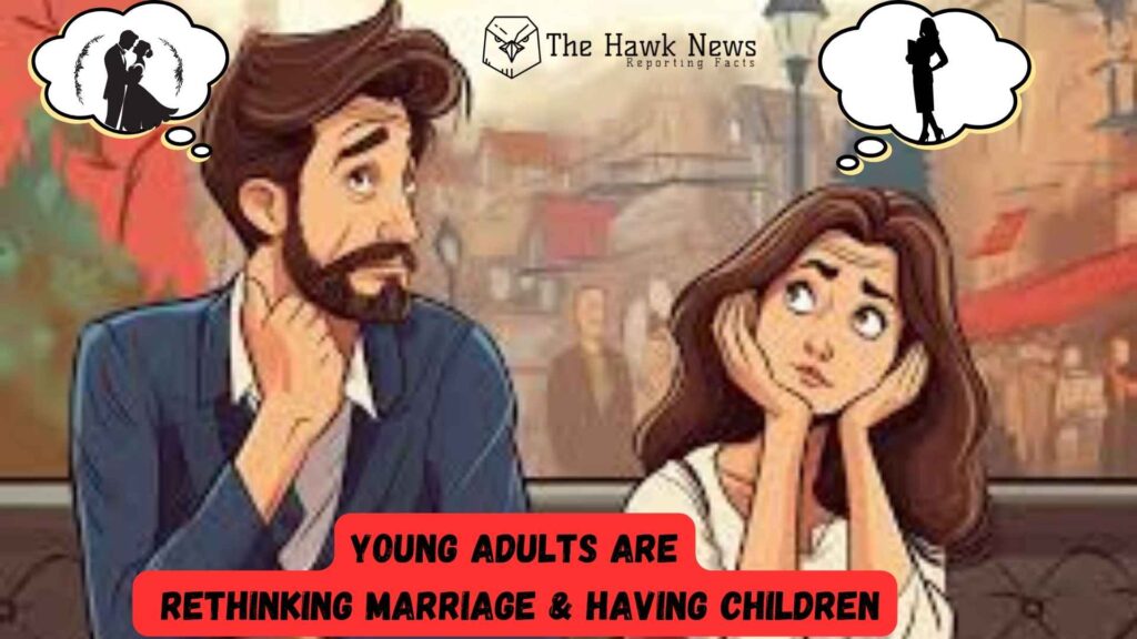 Young Adults Are Rethinking Marriage & Having Children