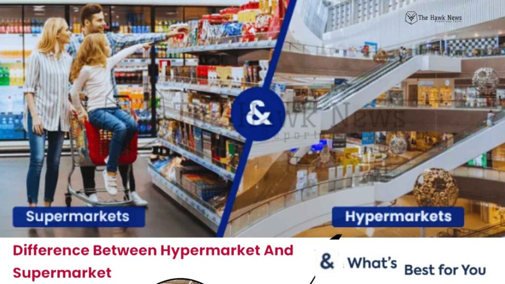 Difference between Hypermarket and Supermarket