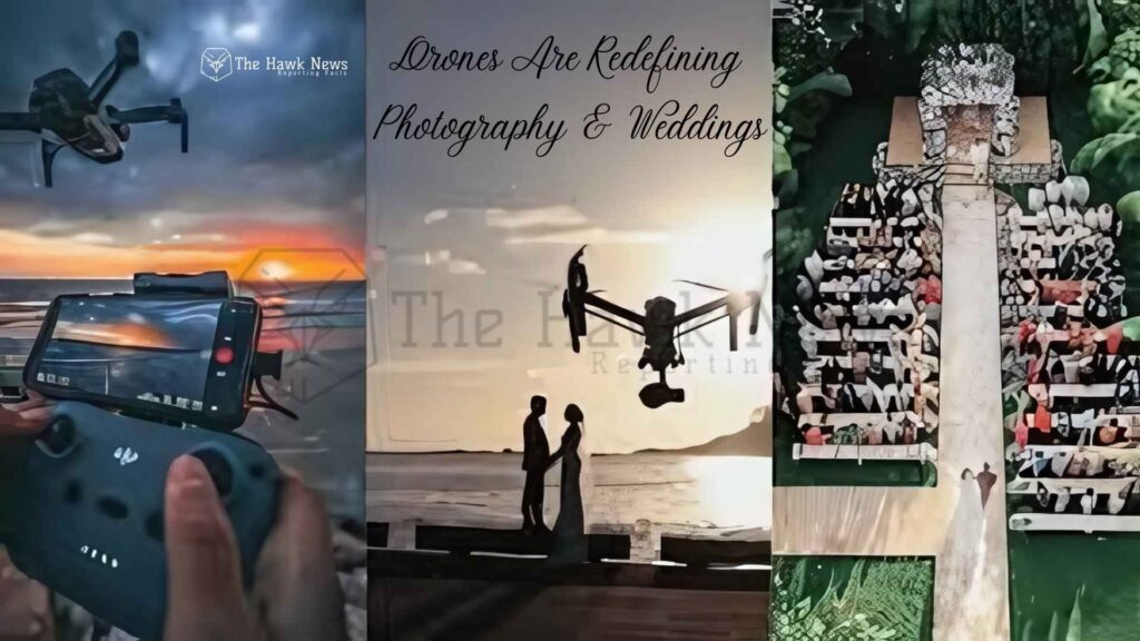 Drones Are Redefining Photography & Weddings