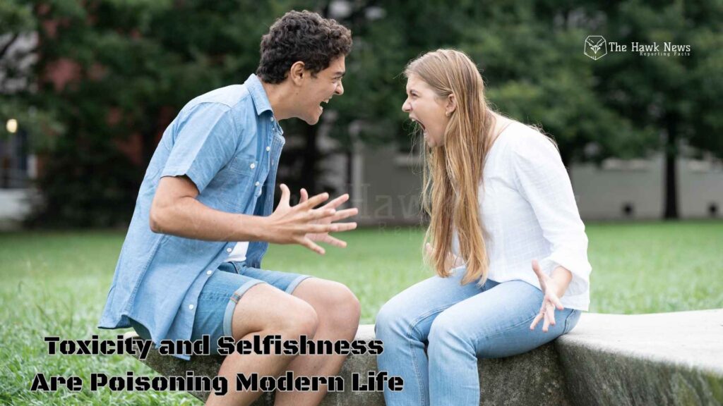 Toxicity and Selfishness Are Poisoning Modern Life