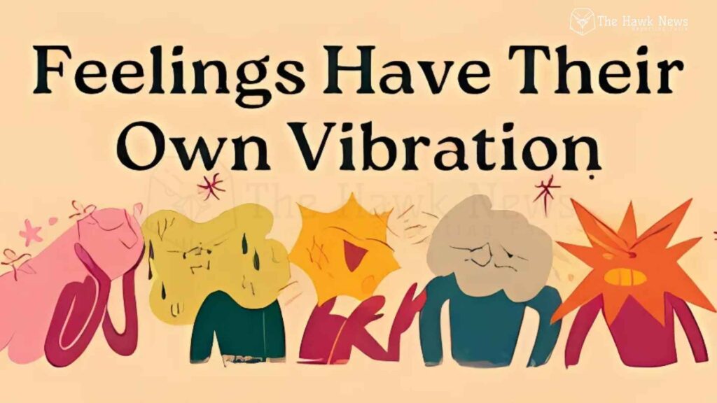 Feelings have their own Vibration
