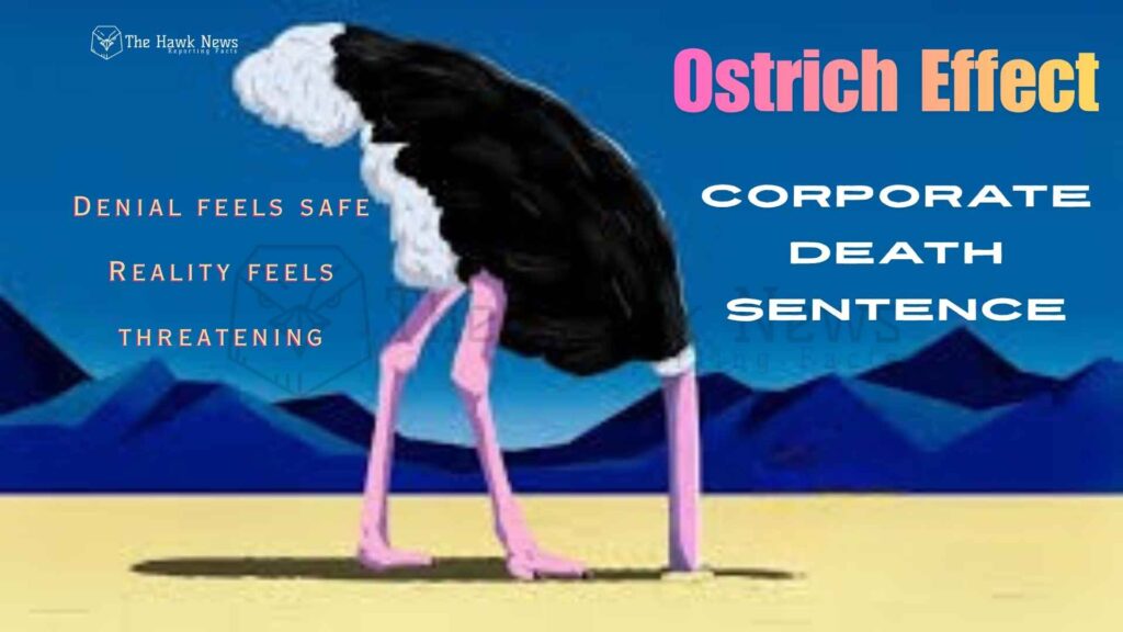 Ostrich Effect a corporate death sentence.