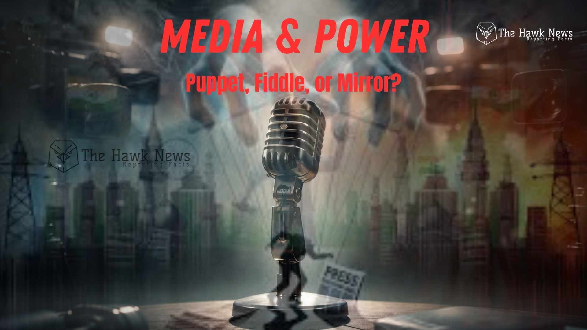 Media and Power: Puppet, Fiddle, or Mirror?