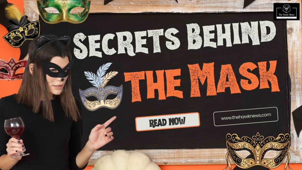 The secrets behind the mask